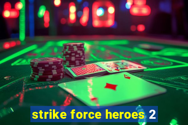 strike force heroes 2