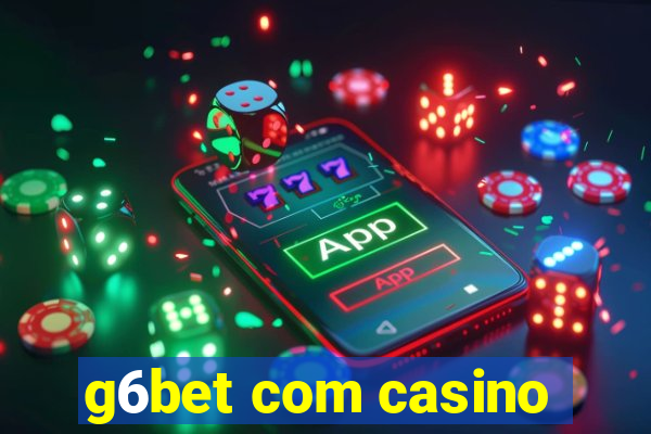 g6bet com casino