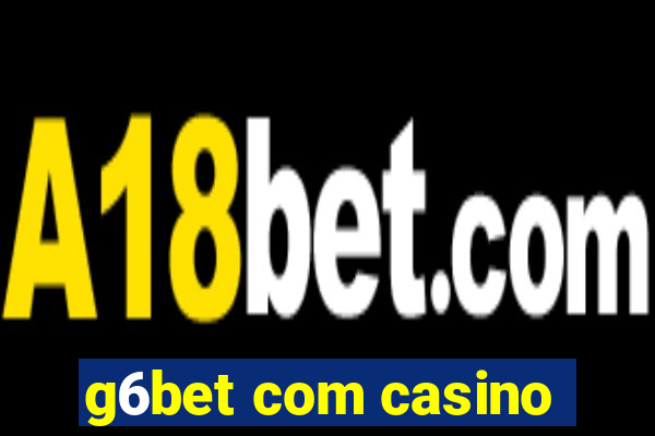 g6bet com casino