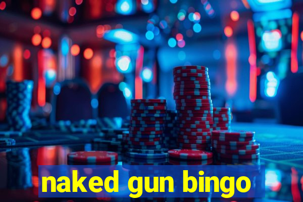 naked gun bingo