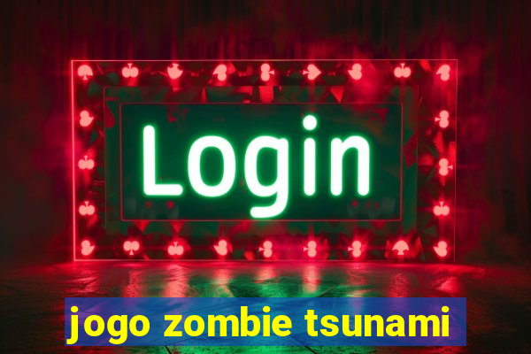 jogo zombie tsunami