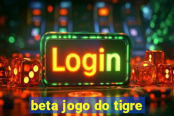 beta jogo do tigre