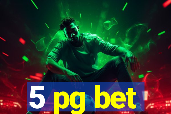 5 pg bet