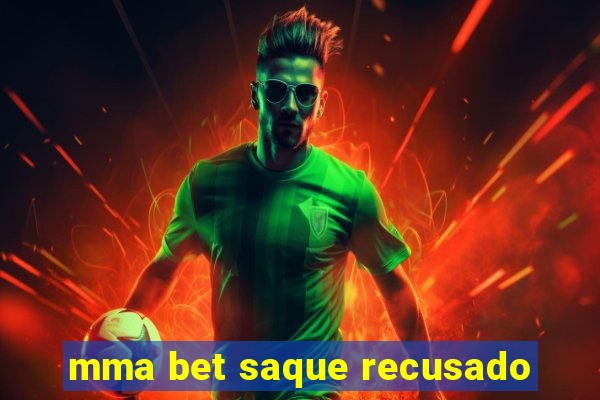 mma bet saque recusado