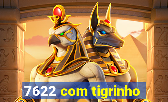 7622 com tigrinho