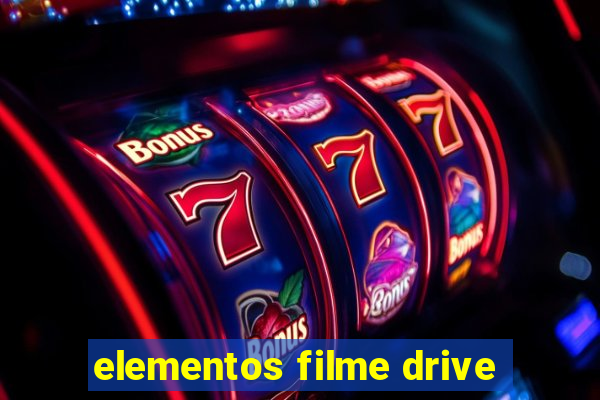 elementos filme drive