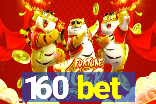 160 bet