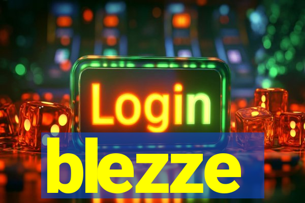 blezze