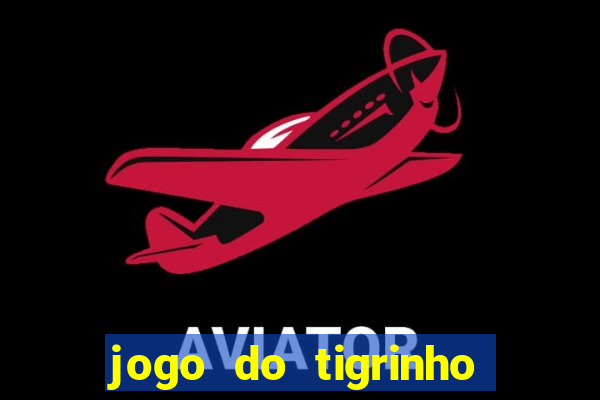 jogo do tigrinho de r$ 5