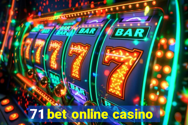 71 bet online casino