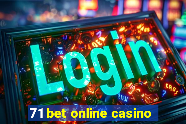 71 bet online casino