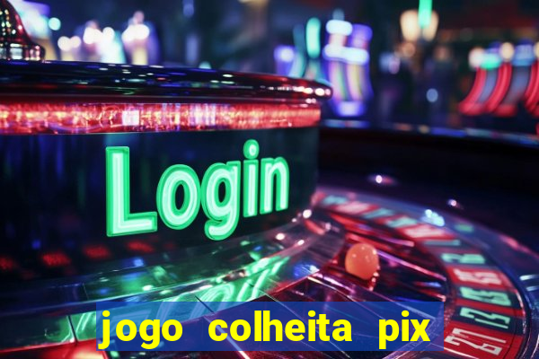 jogo colheita pix paga mesmo