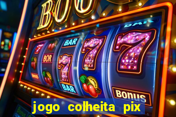 jogo colheita pix paga mesmo