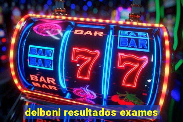 delboni resultados exames