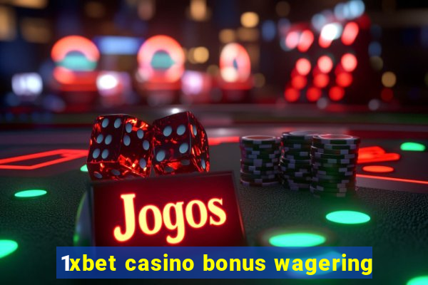 1xbet casino bonus wagering