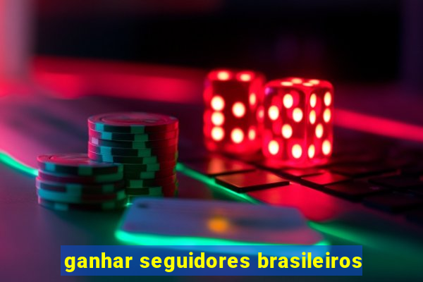 ganhar seguidores brasileiros