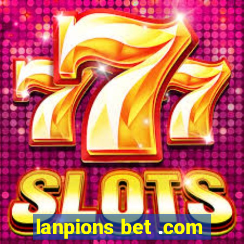 lanpions bet .com