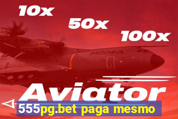 555pg.bet paga mesmo