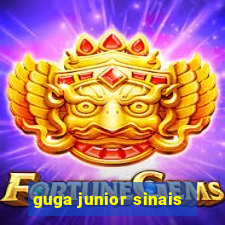 guga junior sinais