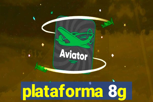 plataforma 8g