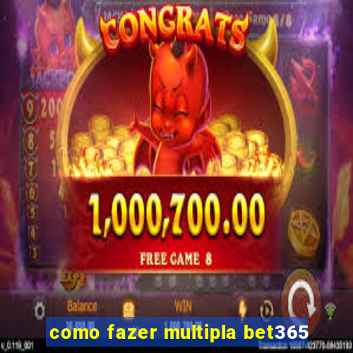 como fazer multipla bet365