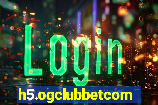 h5.ogclubbetcom