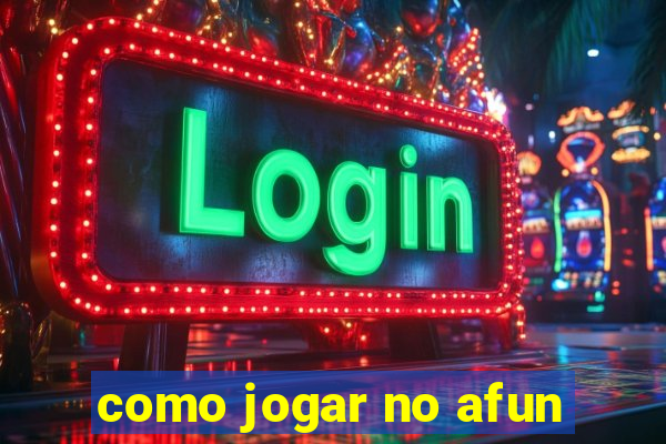 como jogar no afun