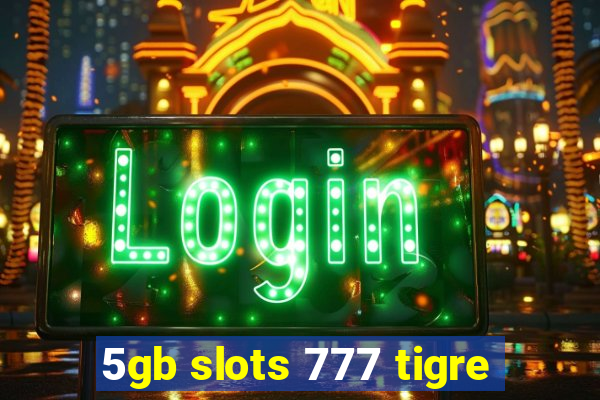 5gb slots 777 tigre