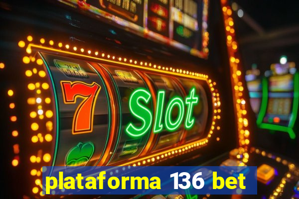 plataforma 136 bet