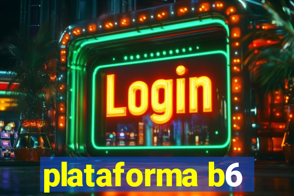 plataforma b6