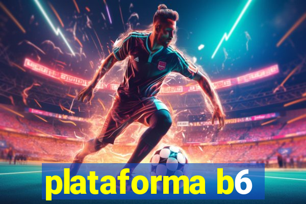 plataforma b6