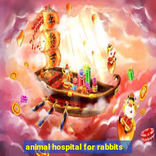 animal hospital for rabbits