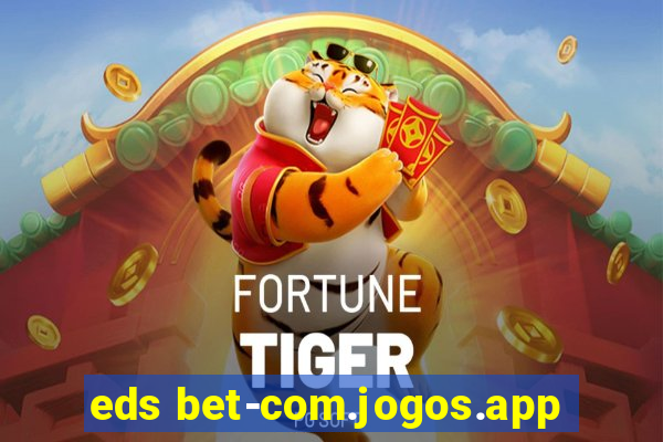 eds bet-com.jogos.app