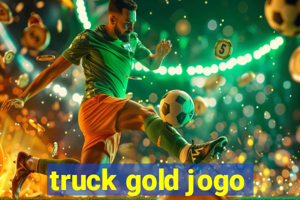 truck gold jogo