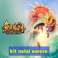 kit natal aurora