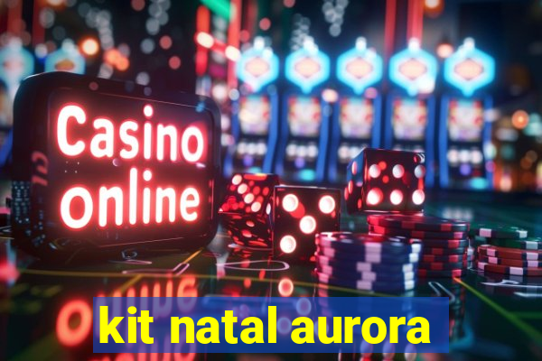 kit natal aurora