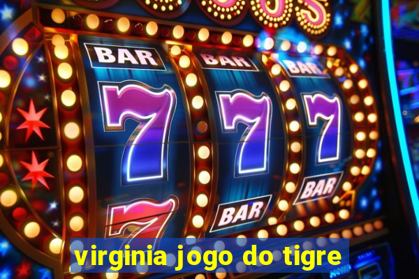 virginia jogo do tigre