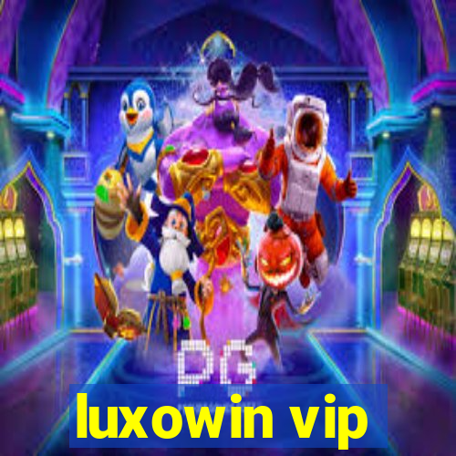 luxowin vip