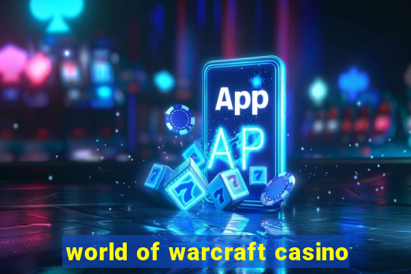 world of warcraft casino