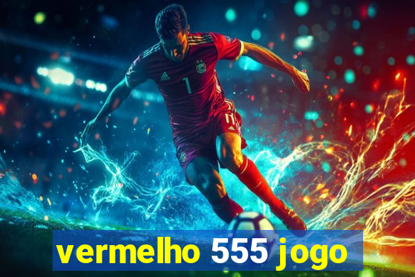 vermelho 555 jogo