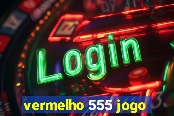 vermelho 555 jogo