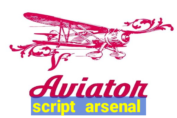 script arsenal pastebin aimbot