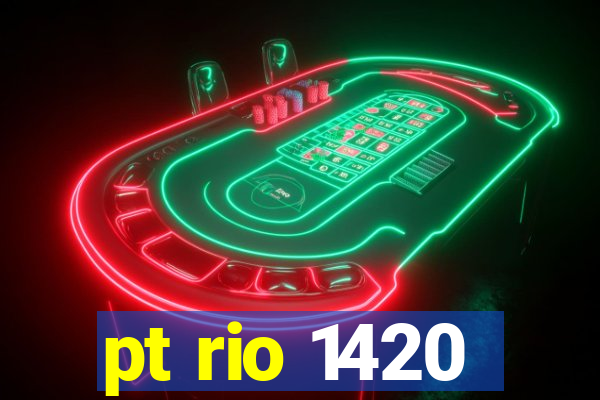 pt rio 1420