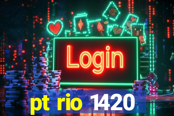 pt rio 1420