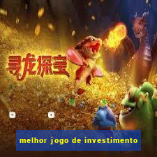 melhor jogo de investimento