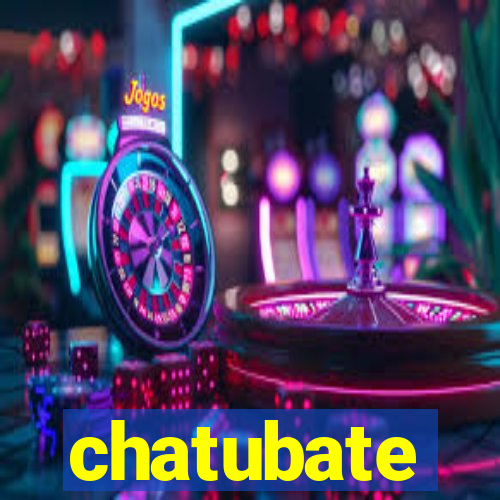 chatubate