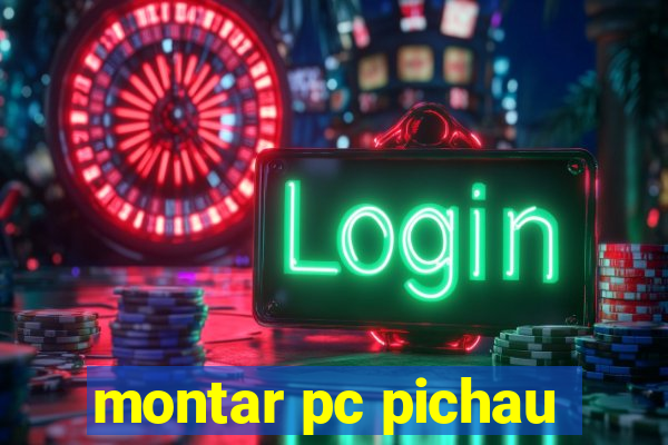 montar pc pichau