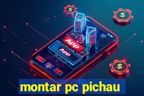 montar pc pichau