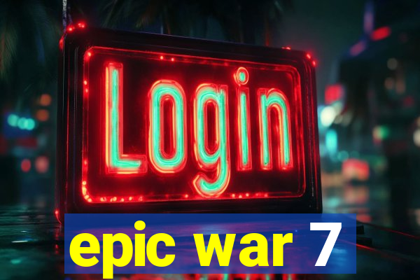 epic war 7