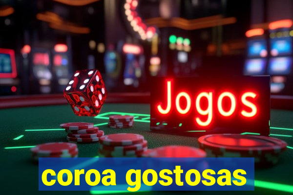 coroa gostosas